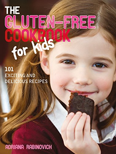 The Gluten-free Cookbook for Kids: 101 Exciting and Delicious Recipes
