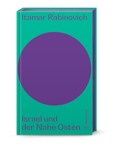Israel und der Nahe Osten (Auf dem Punkt). Insider-Analyse von Itamar Rabinovich – Konflikte, Friedensprozesse und globale Dynamiken im Nahostkontext von Brandsttter Verlag