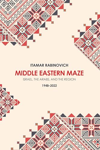 Middle Eastern Maze: Israel, The Arabs, and the Region 1948-2022 von Brookings Institution Press
