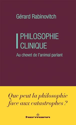 Philosophie clinique: Au chevet de l animal parlant