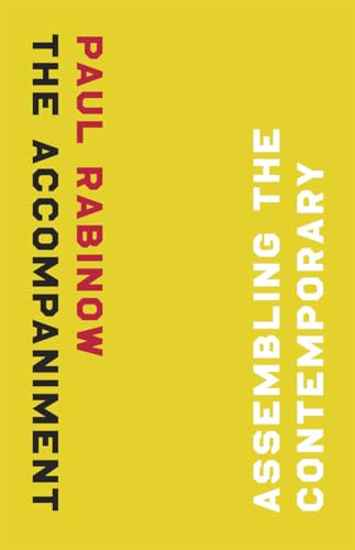 The Accompaniment: Assembling the Contemporary von University of Chicago Press