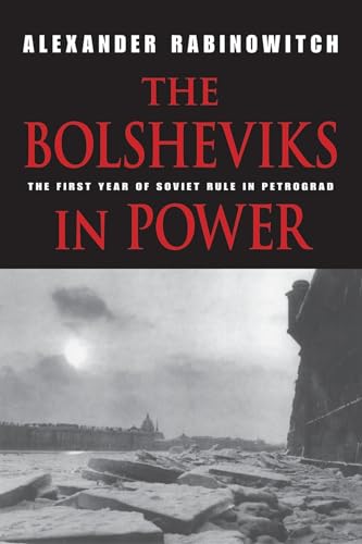 The Bolsheviks in Power: The First Year of Soviet Rule in Petrograd von Indiana University Press
