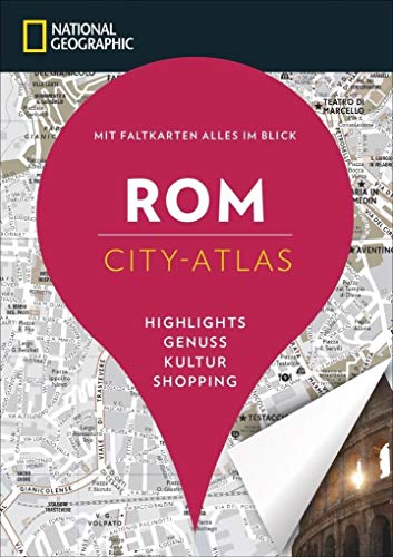 NATIONAL GEOGRAPHIC City-Atlas Rom. Highlights, Genuss, Kultur, Shopping. Reiseführer, Stadtplan und Faltkarte in einem.: Mit Faltkarten alles im ... ... im Blick. Highlights, Genuss, Kultur,Shopping von National Geographic Deutschland