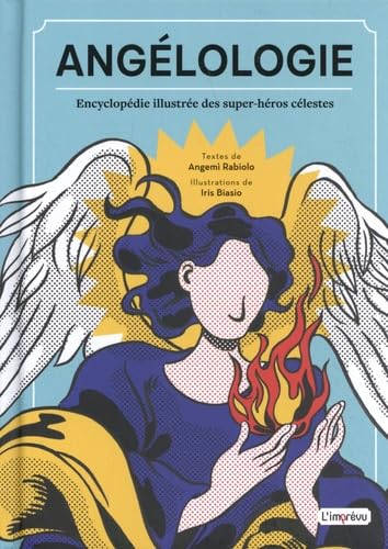 Angélologie: Encyclopédie illustrée des super-héros célestes