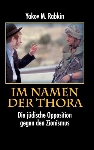 Im Namen der Thora: Die jüdische Opposition gegen den Zionismus