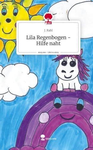 Lila Regenbogen - Hilfe naht. Life is a Story - story.one: DE von story.one publishing