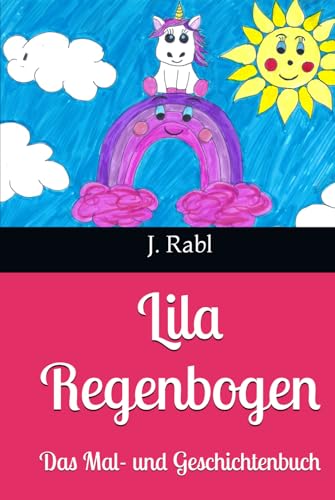 Lila Regenbogen: Das Mal- und Geschichtenbuch von Independently published