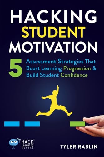 Hacking Student Motivation: 5 Assessment Strategies That Boost Learning Progression and Build Student Confidence (Hack Learning Series) von Times 10 Publications