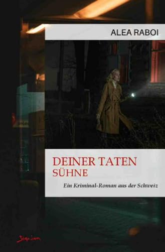 Deiner Taten Sühne: Ein Kriminal-Roman aus der Schweiz von epubli