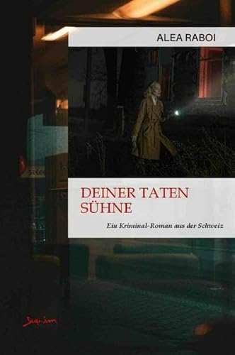Deiner Taten Sühne: Ein Kriminal-Roman aus der Schweiz von epubli