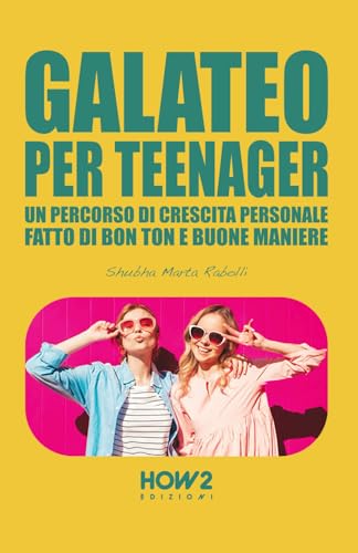 GALATEO PER TEENAGER: Un Percorso di Crescita Personale, fatto di Bon Ton e Buone Maniere