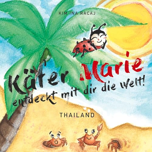 Käfer Marie entdeckt mit dir die Welt!: Thailand