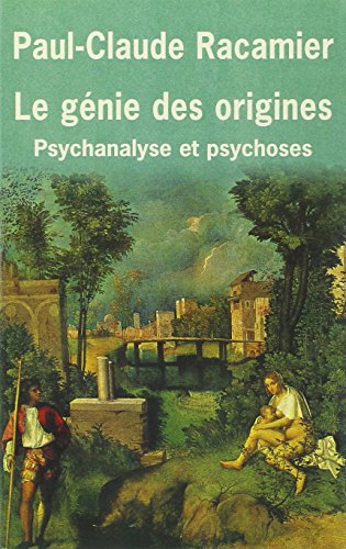 Le Génie des origines : Psychanalyse et psychoses