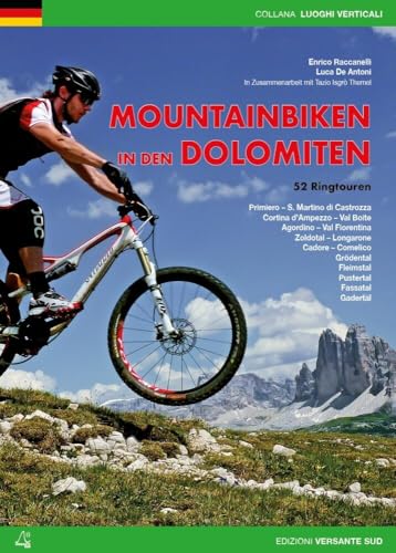 Mountainbiken in den Dolomiten: 52 Ringtouren Gadertal, Pustertal, Fassatal, Grödental, Fleimstal, Cadore – Comelico, Zoldotal – Longarone, Agordino – ... – S. Martino di Castrozza (Luoghi verticali) Mountainbiken in den Dolomiten: 52 Ringtouren Gadertal, Pustertal, Fassatal, Grödental, Fleimstal, Cadore – Comelico, Zoldotal – Longarone, Agordino – ... – S. Martino di Castrozza (Luoghi verticali)