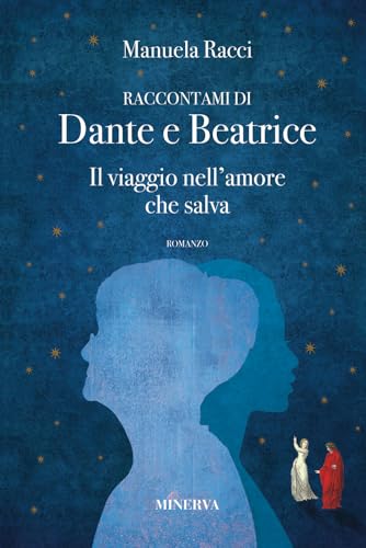 Raccontami di Dante e Beatrice. Il viaggio nell'amore che salva Raccontami di Dante e Beatrice. Il viaggio nell'amore che salva von Minerva Edizioni (Bologna)