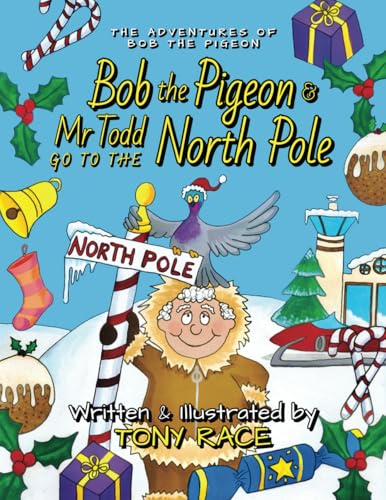 Bob the Pigeon & Mr Todd go to the North Pole von UK Book Publishing