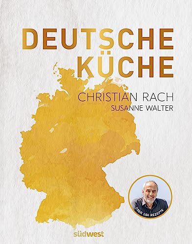 Deutsche Küche: 170 Rezepte aus ganz Deutschland von Suedwest Verlag