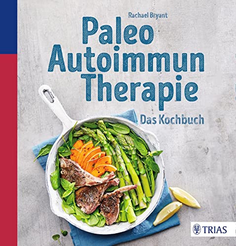 Paleo-Autoimmun-Therapie: Das Kochbuch von Trias