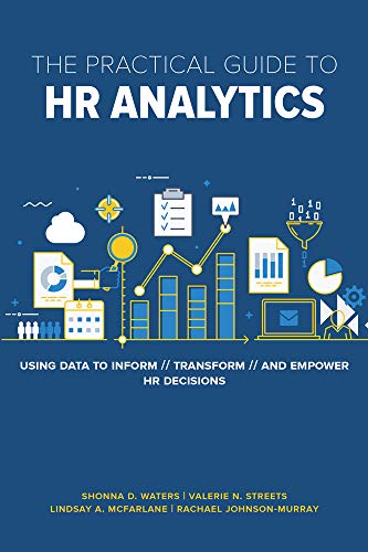 The Practical Guide to Hr Analytics: Using Data to Inform, Transform, and Empower Hr Decisions von Society for Human Resource Management