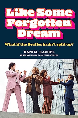 Like Some Forgotten Dream: What If the Beatles Hadn't Split Up? von Cassell