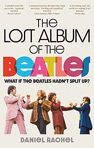 The Lost Album of The Beatles: What if the Beatles hadn't split up? von Cassell