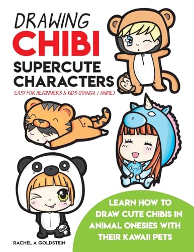 Drawing Chibi Supercute Characters Easy for Beginners & Kids (Manga / Anime): Learn How to Draw Cute Chibis in Animal Onesies with their Kawaii Pets (Drawing for Kids, Band 19)