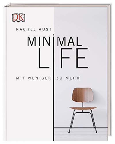 Minimal Life: Mit weniger zu mehr