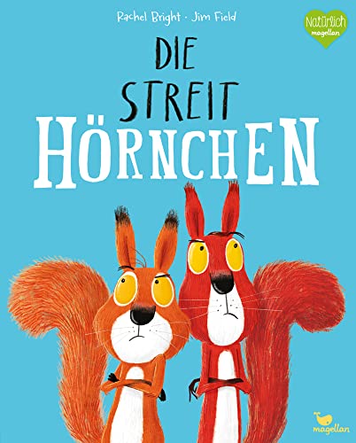 Die Streithörnchen: Ein herbstliches Vorleseabenteuer über eine kleine Nuss und den Beginn einer Freundschaft (Bright/Field Bilderbücher) von Magellan