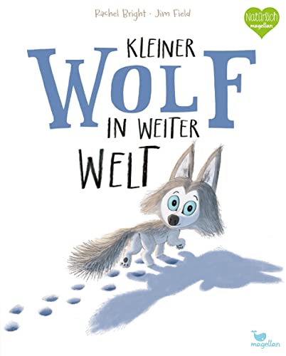 Kleiner Wolf in weiter Welt: Ein Bilderbuch für Kinder ab 3 Jahren über Hilfsbereitschaft und Mut (Bright/Field Bilderbücher)