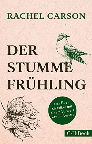 Der stumme Frühling: Der Öko-Klasssiker mit e. Vorw. v. Jill Lepore (Beck Paperback)