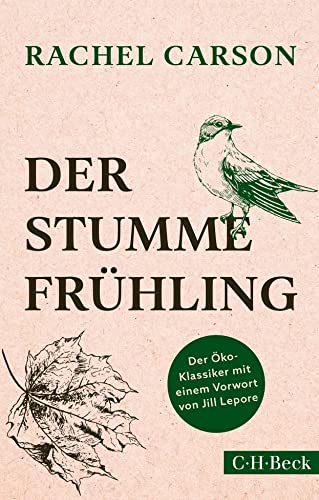 Der stumme Frühling: Der Öko-Klasssiker mit e. Vorw. v. Jill Lepore (Beck Paperback) von Beck C. H.