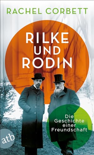 Rilke und Rodin: Die Geschichte einer Freundschaft von Aufbau Tb