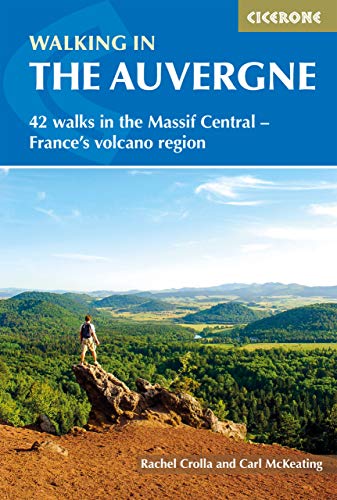 Walking in the Auvergne: 42 Walks in the Massif Central - France's volcano region (Cicerone guidebooks)