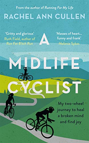 A Midlife Cyclist: My Two-wheel Journey to Heal a Broken Mind and Find Joy von Blink Publishing