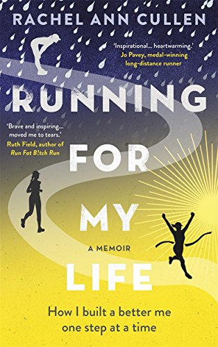 Running for My Life: How I Built a Better Me One Step at a Time