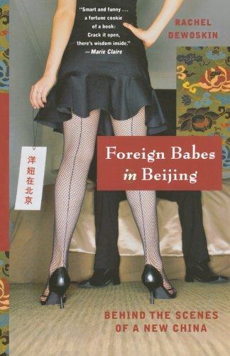Foreign Babes in Beijing: Behind the Scenes of a New China Foreign Babes in Beijing: Behind the Scenes of a New China von W. W. Norton & Company