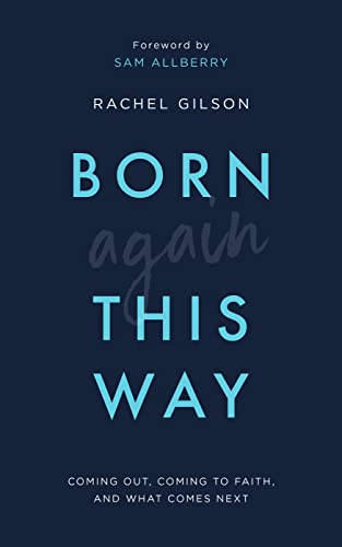Born Again This Way: Coming Out, Coming to Faith, and What Comes Next von Good Book Co