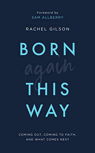 Born Again This Way: coming out, coming to faith, and what comes next von Good Book Co