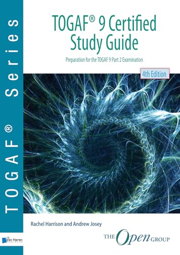 TOGAF ® 9 Certified Study Guide – 4th Edition: Preparation for the TOGAF 9 Part 2 Examination: preparation for TOGAF 9 part 2 examination (TOGAF series) von Van Haren Publishing