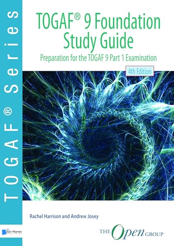 TOGAF ® 9 Foundation Study Guide – 4th Edition: Preparation for the TOGAF 9 Part 1 Examination: preparation for TOGAF 9 part 1 examination (TOGAF series) von Van Haren Publishing