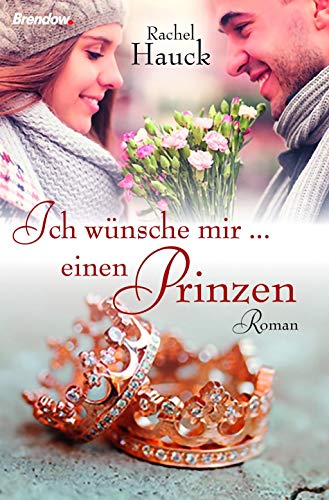 Ich wünsche mir ... einen Prinzen: Roman