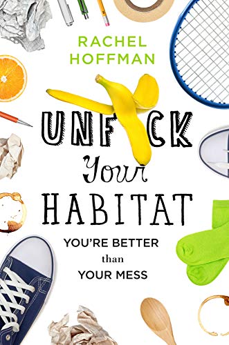 Unf*ck Your Habitat: You're Better Than Your Mess von Macmillan USA