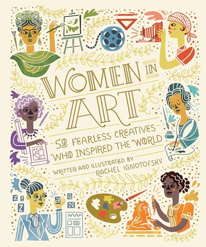 Women in Art: 50 Fearless Creatives Who Inspired the World (Women in Science)