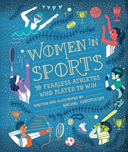 Women in Sports: 50 Fearless Athletes Who Played to Win (Women in Science) Women in Sports: 50 Fearless Athletes Who Played to Win (Women in Science)