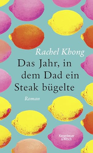 Das Jahr, in dem Dad ein Steak bügelte: Roman