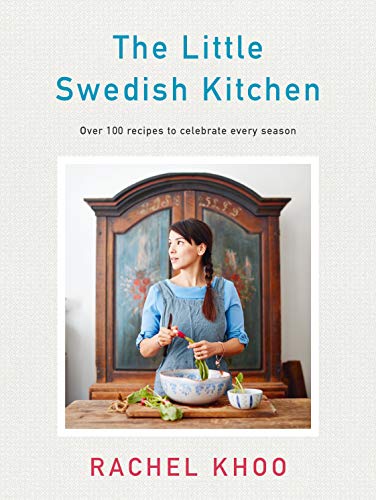 The Little Swedish Kitchen: Over 100 recipes to celebrate every season