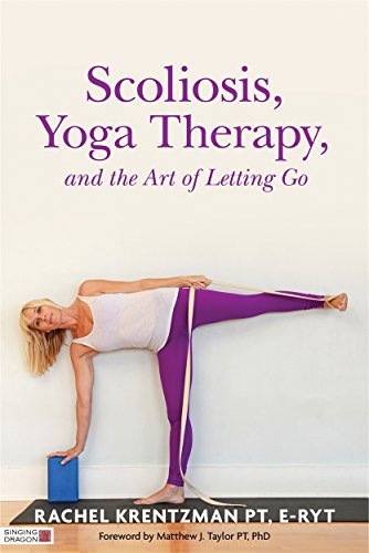 Scoliosis, Yoga Therapy, and the Art of Letting Go von Singing Dragon