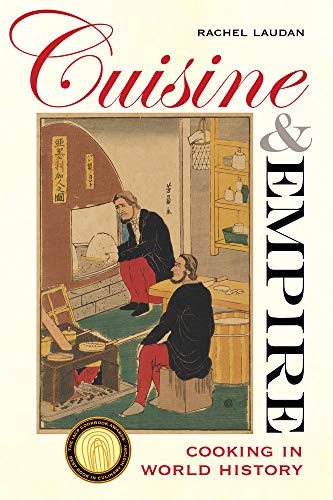 Cuisine and Empire: Cooking in World History (California Studies in Food and Culture, 43, Band 43) von University of California Press
