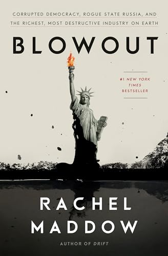Blowout: Corrupted Democracy, Rogue State Russia, and the Richest, Most Destructive Industry on Earth von CROWN