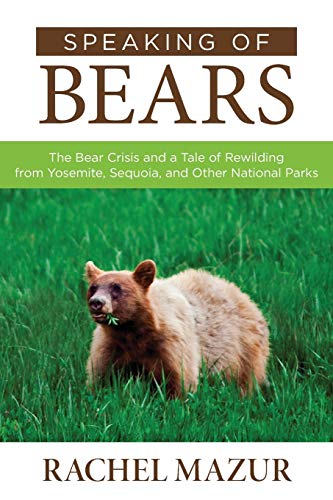 Speaking of Bears: The Bear Crisis and a Tale of Rewilding from Yosemite, Sequoia, and Other National Parks von Falcon Press Publishing